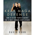 Krav Maga Defense: How to Defend Yourself Against the 12 Most Common Unarmed Street Attacks