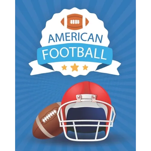 American Football: Coloring Book - A Coloring and Activity Book for Girls and Boys ( Teams - Players - Logos and More )