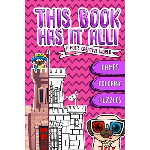 This Book Has It All: A Pug's book that contain games, coloring images, puzzles... and much more!! Designed to build The confidence & imagin