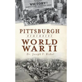 Pittsburgh Remembers World War II