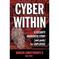 Cyber Within: A Security Awareness Story and Guide for Employees (Cyber Crime & Fraud Prevention)