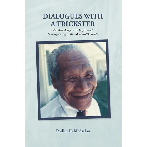 Dialogues with a Trickster: On the Margins of Myth and Ethnography in the Marshall Islands