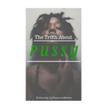 The Truth About Pussy