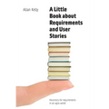 A Little Book of Requirements & User Stories