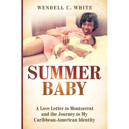 Summer Baby: A Love Letter to Montserrat and the Journey to My Caribbean-American Identity