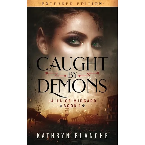 Caught by Demons (Laila of Midgard Book 1 Extended Edition)