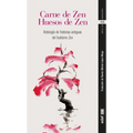 Carne de Zen, Huesos de Zen