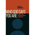 Who God Says You Are: A Christian Understanding of Identity