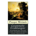 Gesammelte Erzählungen: Die etruskische Vase + Die Venus von Ille + Das Gäßchen der Madama Lucrezia + Djuman und mehr