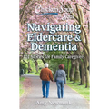 Chicken Soup for the Soul: Navigating Eldercare & Dementia: 101 Stories for Family Caregivers