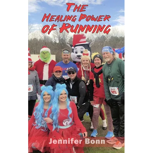 The Healing Power of Running: A Guide to Healing the Body, Mind, and Spirit