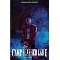 Camp Slasher Lake: Volume Three