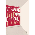 Locating the Left in Difficult Times: Framing a Political Discourse for the Present