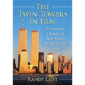 The Twin Towers in Film: A Cinematic History of New York's World Trade Center
