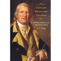 Crescent Moon Over Carolina: William Moultrie and American Liberty
