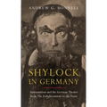 Shylock in Germany: Antisemitism and the German Theatre from the Enlightenment to the Nazis