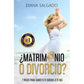 ¿Matrimonio o Divorcio?: 7 Pasos Para Saber Si Te Quedas O Te Vas