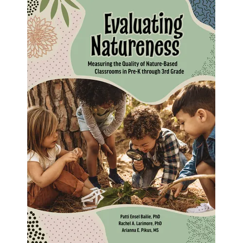 Evaluating Natureness: Measuring the Quality of Nature-Based Classrooms in Pre-K Through 3rd Grade
