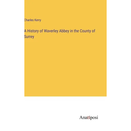 A History of Waverley Abbey in the County of Surrey
