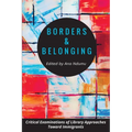Borders and Belonging: Critical Examinations of Library Approaches toward Immigrants