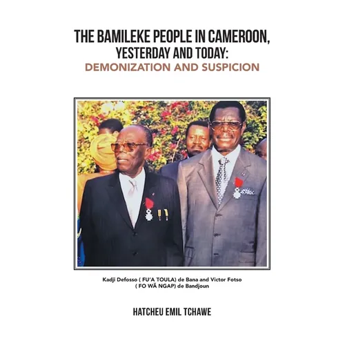 The Bamileke People in Cameroon, Yesterday and Today: Demonization and Suspicion