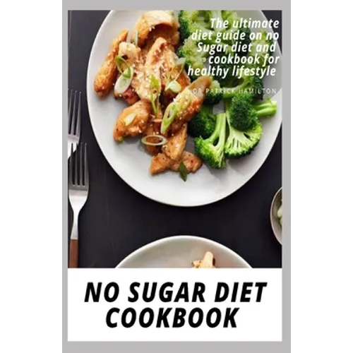No Sugar Diet Cookbook: The ultimate book guide on no sugar diet and cookbook for healthy lifestyle
