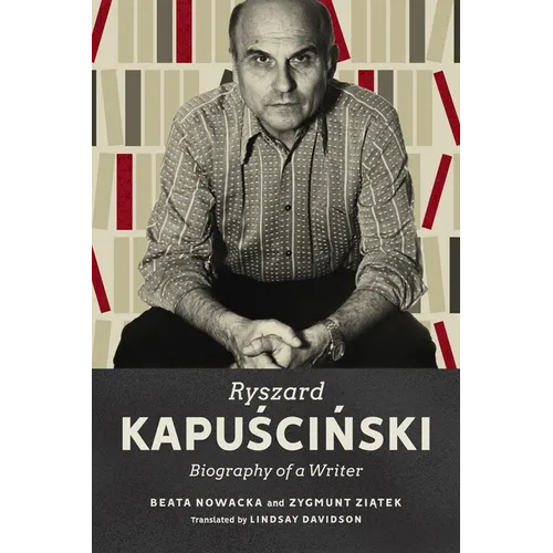Ryszard Kapuscinski: Biography of a Writer