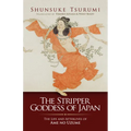 The Stripper Goddess of Japan: The Life and Afterlives of AME No Uzume