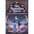 The Ramadan Quest: 30 Days of Stories and Good Deeds