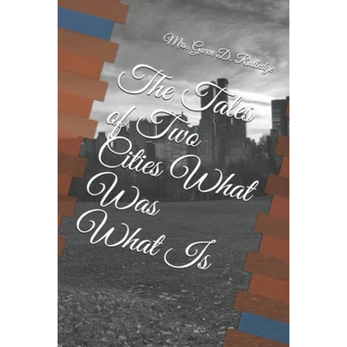 The Tales of Two Cities What Was What Is