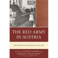 The Red Army in Austria: The Soviet Occupation, 1945-1955