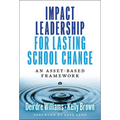 Impact Leadership for Lasting School Change: An Asset-Based Framework