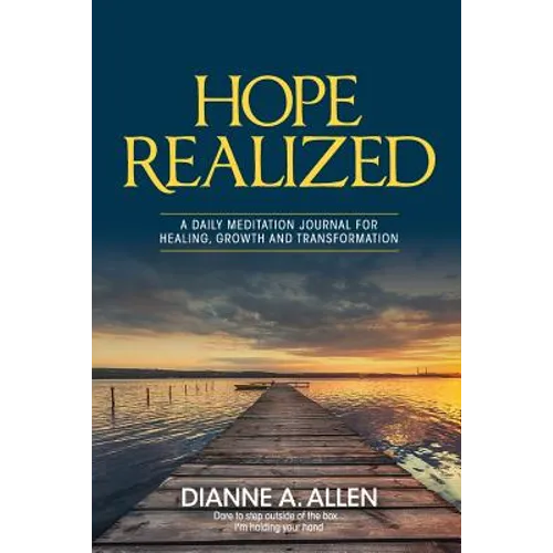 Hope Realized: A Daily Meditation Journal for Healing, Growth and Transformation