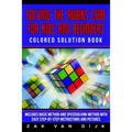 Solving the Rubik's Cube for Kids and Beginners Colored Solution Book: Includes Basic Method and Speedsolving Method with Easy Step-By-Step Instructio