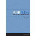 Faith in Life: John Dewey's Early Philosophy