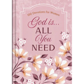 God Is. . .All You Need: 100 Devotions for Women