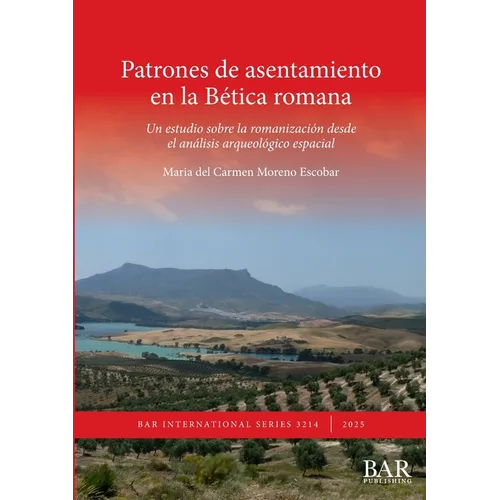 Patrones de asentamiento en la Bética romana: Un estudio sobre la romanización desde el análisis arqueológico espacial
