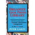 How To: Organize Your Photo Library In 7 Easy Steps: The first in a series about Personal Information Management by: The PIMCoach