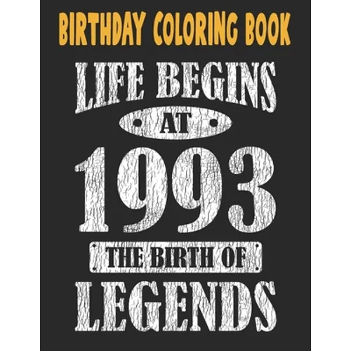Birthday Coloring Book Life Begins At 1993 The Birth Of Legends: Easy, Relaxing, Stress Relieving Beautiful Abstract Art Coloring Book For Adults Colo