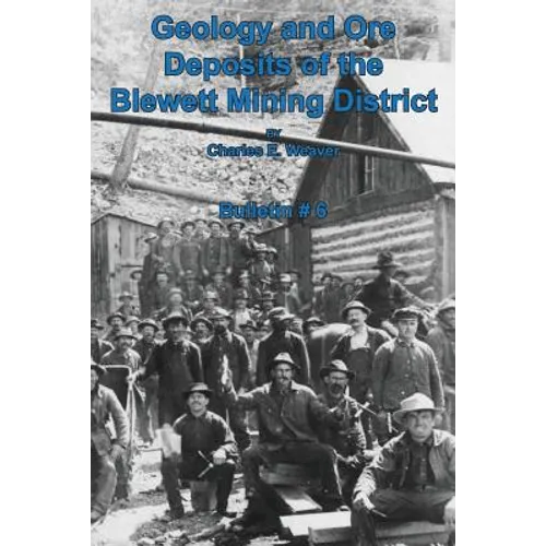 Geology and Ore Deposits of the Blewett Mining District
