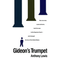 Gideon's Trumpet: How One Man, a Poor Prisoner, Took His Case to the Supreme Court-And Changed Thelaw of the United States