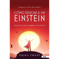 Como educar a un Einstein: Seis pasos para despertar el genio en tus estudiantes