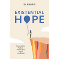 Existential Hope: Facing Our Future When the Signs Look Bad