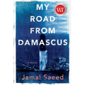 My Road from Damascus: A Memoir