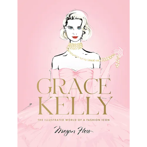 Grace Kelly: The Illustrated World of a Fashion Icon