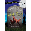 The Ghostly Tales of Toledo