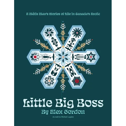 Little Big Boss: A Métis Man's Stories of Life in Canada's Arctic