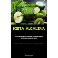 Dieta Alcalina: La guía de tratamiento definitiva de 7 pasos para curarse naturalmente del virus del herpes (Cómo deshacerse del exceso de toxicidad y