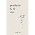 permission to be seen
