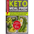 Keto Meal Prep Cookbook: Ketogenic Meal Prep Recipes with 30-Days Meal Plan for Healthy, Ready-To-Go Meals (Batch Cooking, Clean Eating, Make A